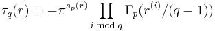 \tau_q(r) = -\pi^{s_p(r)}\prod_{i\bmod q}\Gamma_p(r^{(i)}/(q-1))