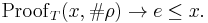 \mathrm{Proof}_T(x,\#\rho) \to e \leq x.