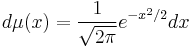 d\mu(x) = \frac 1 \sqrt{2\pi} e^{-x^2/2} dx