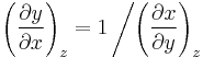 \left(\frac{\partial y}{\partial x}\right)_z
=
1\left/\left(\frac{\partial x}{\partial y}\right)_z\right.