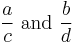  \frac {a} {c} \text{ and } \frac {b} {d}  