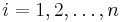 i=1,2,\dots,n