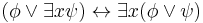 (\phi \lor \exists x \psi) \leftrightarrow \exists x (\phi \lor \psi)