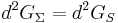 d^2G_\Sigma = d^2G_S 