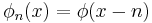 \phi_n(x) = \phi(x-n)