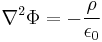 {\nabla}^2 \Phi = - {\rho \over \epsilon_0}