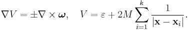 
\nabla V = \pm \nabla \times \boldsymbol{\omega}, \quad V = \varepsilon %2B 2M \sum_{i=1}^{k} \frac{1}{|\mathbf{x} - \mathbf{x}_i | }.
