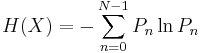 H(X)=-\sum_{n=0}^{N-1} P_n\ln P_n