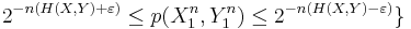 {2^{-n(H(X,Y) %2B \varepsilon)}}\le p(X_1^n, Y_1^n) \le 2^{-n(H(X,Y) -\varepsilon)} \}