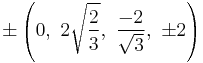 \pm\left(0,\                  2\sqrt{\frac{2}{3}},\ \frac{-2}{\sqrt{3}},\ \pm2\right)