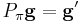 P_\pi\mathbf{g} = \mathbf{g}'