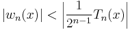 |w_n(x)| < \left|\frac1{2^{n-1}}T_n(x)\right|