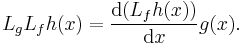 L_{g}L_{f}h(x) = \frac{\operatorname{d}(L_{f}h(x))}{\operatorname{d}x}g(x).