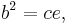 \displaystyle b^2=ce,