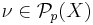 \nu \in \mathcal{P}_{p} (X)