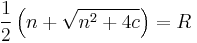  \!\ \frac{1}{2}\left(n%2B\sqrt{n^2%2B4c}\right) = R 