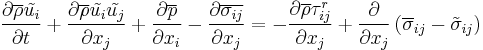 
\frac{ \partial \overline{\rho} \tilde{u_i} }{ \partial t }
%2B \frac{ \partial \overline{\rho} \tilde{u_i} \tilde{u_j} }{ \partial x_j }
%2B \frac{ \partial \overline{p} }{ \partial x_i }
- \frac{ \partial \overline{\sigma_{ij}} }{ \partial x_j }
= - \frac{ \partial \overline{\rho} \tau_{ij}^{r} }{ \partial x_j }
%2B \frac{ \partial }{ \partial x_j } \left( \overline{\sigma}_{ij} - \tilde{\sigma}_{ij} \right)
