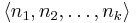 \langle n_1,n_2,\ldots,n_k\rangle