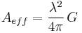 A_{eff} =  {\lambda^2 \over 4 \pi} \, G 