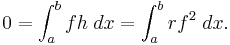 0 = \int_a^b f h \; dx = \int_a^b r f^2 \; dx.