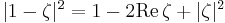 \textstyle |1-\zeta|^2=1-2\mathrm{Re}\,\zeta %2B|\zeta|^2