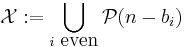 \mathcal{X}�:= \bigcup_{i \mbox{ even}} \mathcal{P}(n-b_i)