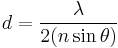 d=\frac{ \lambda}{2 (n \sin \theta)}