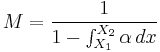 M = \frac{1}{1-\int_{X_1}^{X_2} \alpha\, dx}