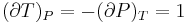  (\partial T)_P=-(\partial P)_T=1