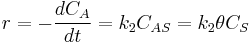 r=-\frac {dC_A}{dt}=k_2 C_{AS}=k_2 \theta C_S 