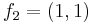 f_2 = (1,1)