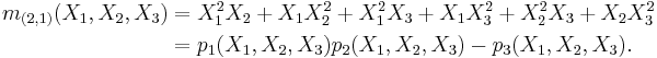 \begin{align}m_{(2,1)}(X_1,X_2,X_3) &= X_1^2 X_2 %2B X_1 X_2^2 %2B X_1^2 X_3 %2B X_1 X_3^2 %2B X_2^2 X_3 %2B X_2 X_3^2\\
  &= p_1(X_1,X_2,X_3)p_2(X_1,X_2,X_3)-p_3(X_1,X_2,X_3).
\end{align}