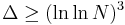 \Delta \geq (\ln\ln N)^3