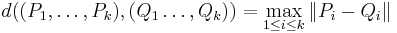 d((P_1,\ldots,P_k),(Q_1\ldots,Q_k))=\max_{1\le i\le k}\|P_i-Q_i\|