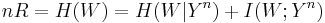 nR = H(W) = H(W|Y^n) %2B I(W;Y^n)\;