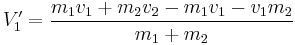 V_1^\prime = \frac{m_1v_1 %2B m_2v_2 - m_1v_1 - v_1m_2}{m_1%2Bm_2}