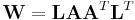 {\textbf W} = {\textbf L}{\textbf A}{\textbf A}^T{\textbf L}^T