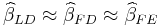 \widehat
{\beta}_{LD}\approx\widehat{\beta}_{FD}\approx\widehat{\beta}_{FE}