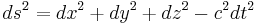 ds^2 = dx^2 %2B dy^2 %2B dz^2 - c^2 dt^2 \,