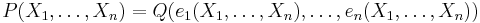  P(X_1,\ldots, X_n)=Q(e_1(X_1 , \ldots ,X_n), \ldots, e_n(X_1 , \ldots ,X_n)) 