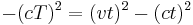 -(cT)^2 = (vt)^2 - (ct)^2 \,