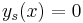 y_s(x)=0