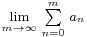 \scriptstyle\lim\limits_{m\rightarrow\infty}\,\sum\limits_{n=0}^m\,a_n