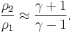 \frac{\rho_2}{\rho_1} \approx
 \frac{\gamma%2B1}{\gamma-1}.