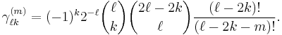 
\gamma^{(m)}_{\ell k} = (-1)^k 2^{-\ell} \binom{\ell}{k}\binom{2\ell-2k}{\ell} \frac{(\ell-2k)!}{(\ell-2k-m)!}.
