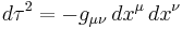 {d\tau}^2 = - g_{\mu \nu} \, dx^\mu \, dx^\nu \,