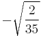 -\sqrt{\frac{2}{35}}\!\,