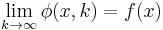  \lim_{k \rightarrow \infty} \phi(x,k) = f(x) 