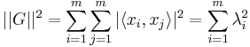  ||G||^2 = \sum_{i=1}^{m} \sum_{j=1}^m |\langle x_i , x_j \rangle|^2 = \sum_{i=1}^m \lambda_i^2