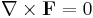 {\nabla}\times{\mathbf{F}} =0 